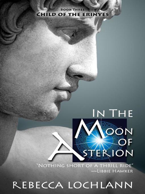 Title details for In the Moon of Asterion by Rebecca Lochlann - Available